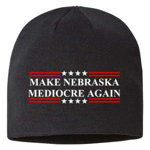 Make Nebraska Mediocre Again Sustainable Beanie