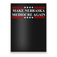 Make Nebraska Mediocre Again Poster