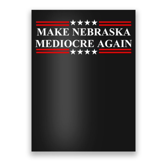 Make Nebraska Mediocre Again Poster