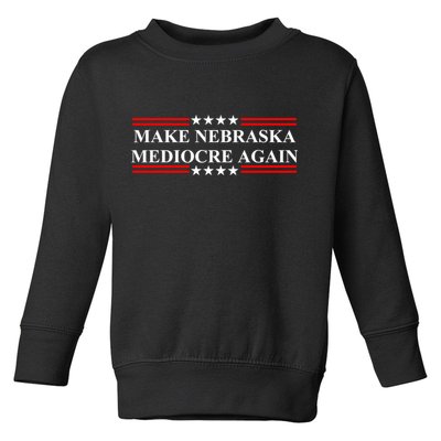 Make Nebraska Mediocre Again Toddler Sweatshirt