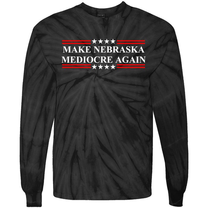 Make Nebraska Mediocre Again Tie-Dye Long Sleeve Shirt