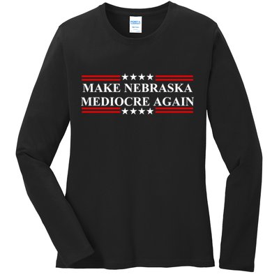 Make Nebraska Mediocre Again Ladies Long Sleeve Shirt