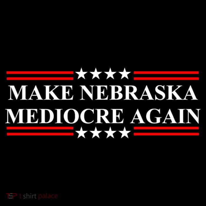 Make Nebraska Mediocre Again Womens T-Shirt