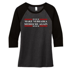 Make Nebraska Mediocre Again Women's Tri-Blend 3/4-Sleeve Raglan Shirt