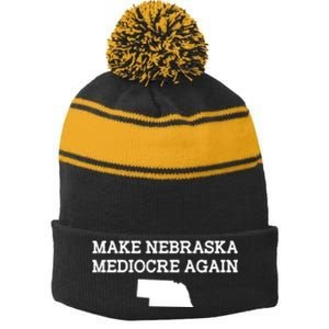 Make Nebraska Mediocre Again Stripe Pom Pom Beanie