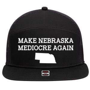 Make Nebraska Mediocre Again 7 Panel Mesh Trucker Snapback Hat