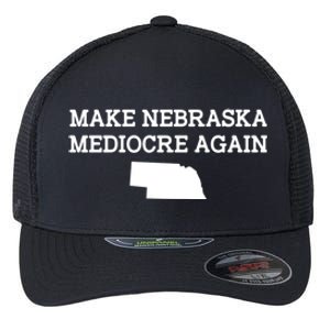 Make Nebraska Mediocre Again Flexfit Unipanel Trucker Cap