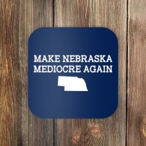 Make Nebraska Mediocre Again Coaster