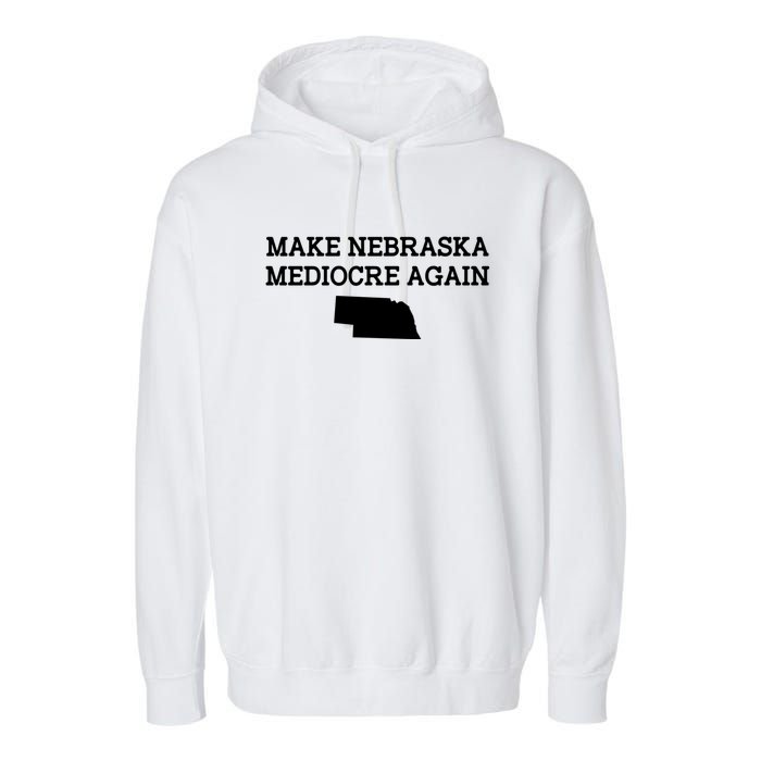 Make Nebraska Mediocre Again Garment-Dyed Fleece Hoodie