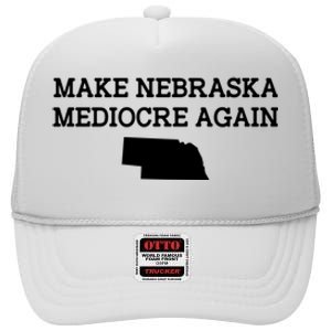 Make Nebraska Mediocre Again High Crown Mesh Back Trucker Hat