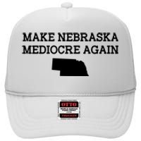 Make Nebraska Mediocre Again High Crown Mesh Back Trucker Hat