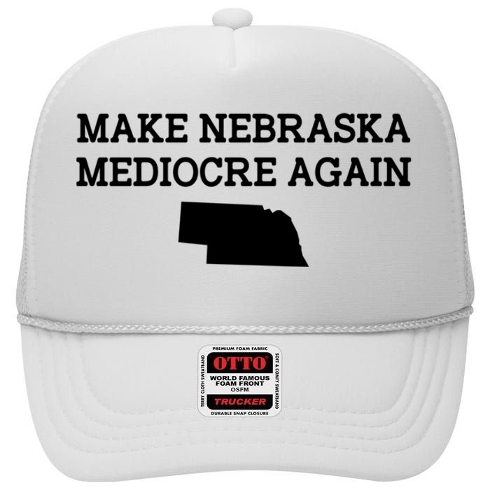 Make Nebraska Mediocre Again High Crown Mesh Back Trucker Hat