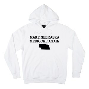 Make Nebraska Mediocre Again Hoodie