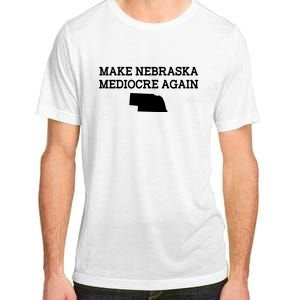 Make Nebraska Mediocre Again Adult ChromaSoft Performance T-Shirt