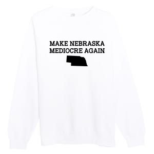 Make Nebraska Mediocre Again Premium Crewneck Sweatshirt