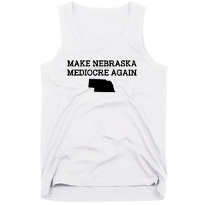 Make Nebraska Mediocre Again Tank Top