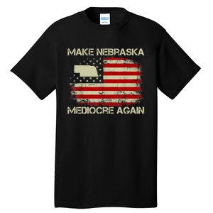 Make Nebraska Mediocre Again Tall T-Shirt