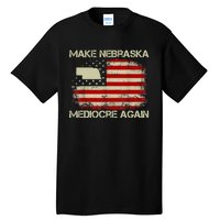 Make Nebraska Mediocre Again Tall T-Shirt