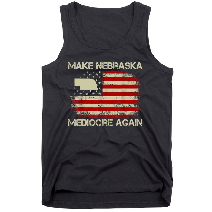 Make Nebraska Mediocre Again Tank Top