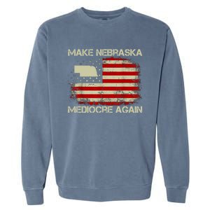 Make Nebraska Mediocre Again Garment-Dyed Sweatshirt