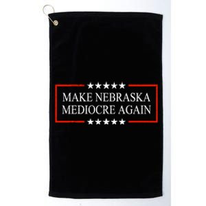 Make Nebraska Mediocre Again Platinum Collection Golf Towel