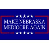 Make Nebraska Mediocre Again Bumper Sticker