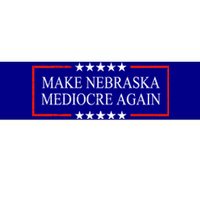 Make Nebraska Mediocre Again Bumper Sticker