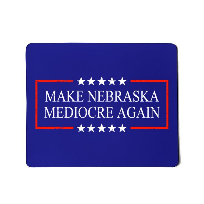 Make Nebraska Mediocre Again Mousepad