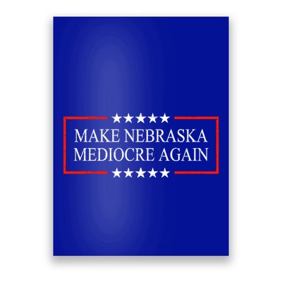Make Nebraska Mediocre Again Poster