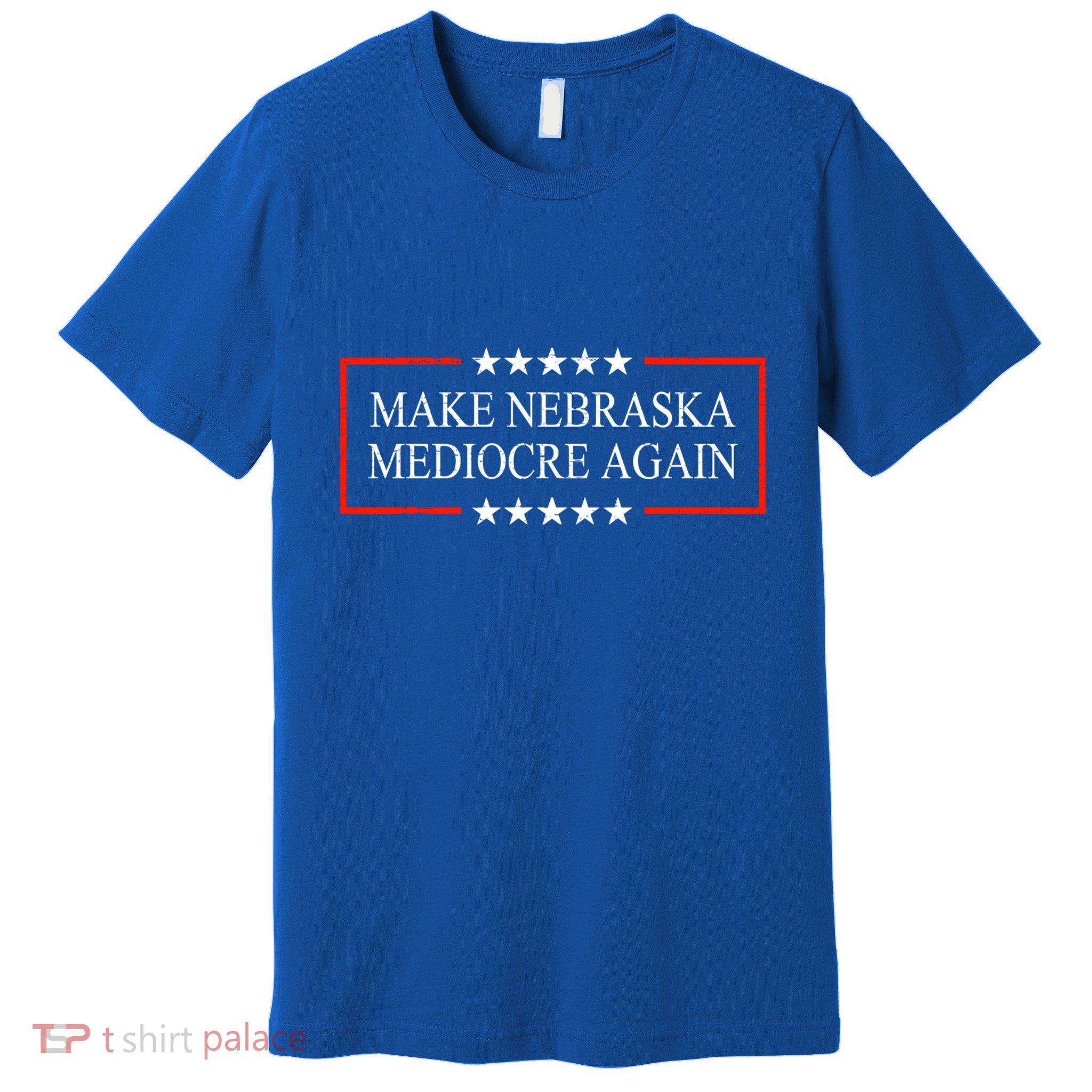 Make Nebraska Mediocre Again Premium T-Shirt
