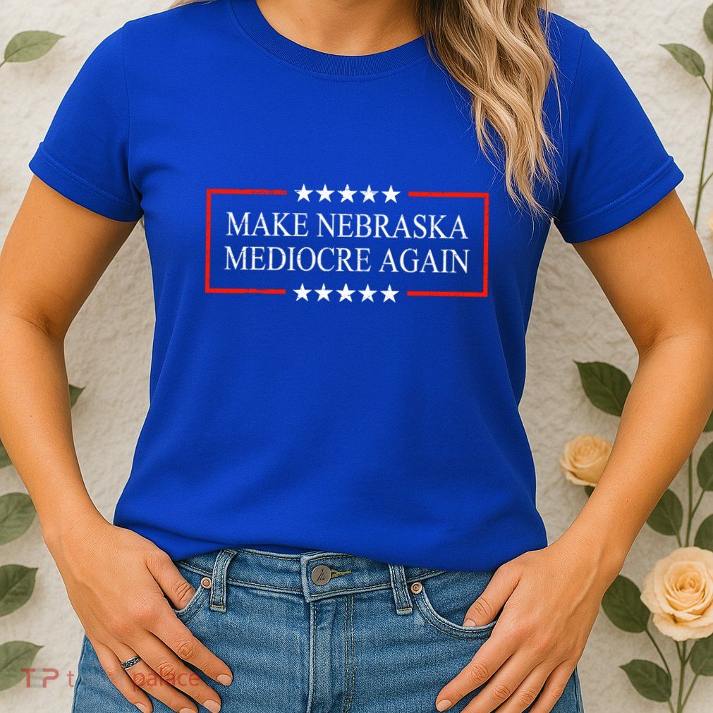 Make Nebraska Mediocre Again Womens T-Shirt