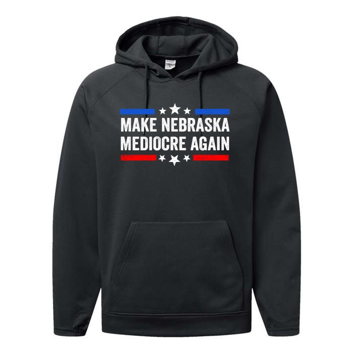 Make Nebraska Mediocre Again Performance Fleece Hoodie