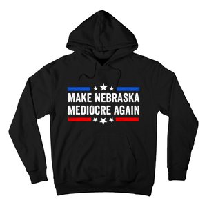 Make Nebraska Mediocre Again Hoodie