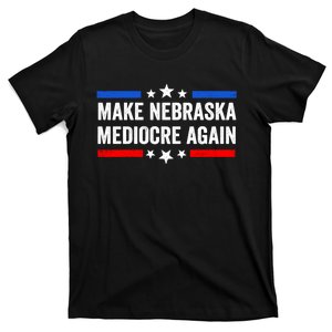 Make Nebraska Mediocre Again T-Shirt