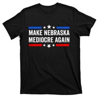 Make Nebraska Mediocre Again T-Shirt