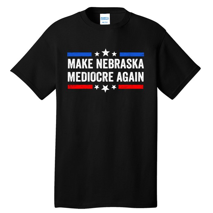 Make Nebraska Mediocre Again Tall T-Shirt