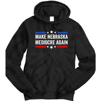 Make Nebraska Mediocre Again Tie Dye Hoodie