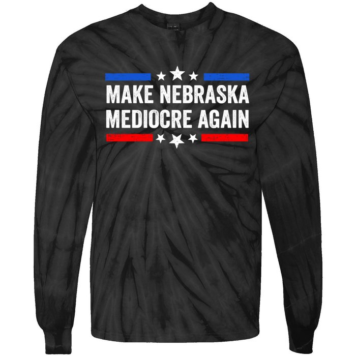 Make Nebraska Mediocre Again Tie-Dye Long Sleeve Shirt