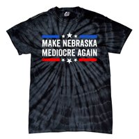 Make Nebraska Mediocre Again Tie-Dye T-Shirt