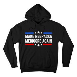 Make Nebraska Mediocre Again Tall Hoodie