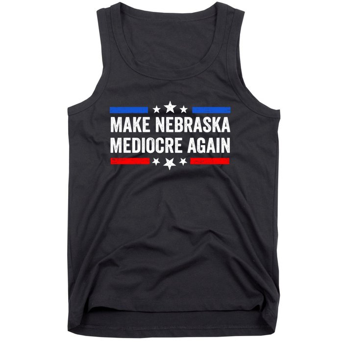 Make Nebraska Mediocre Again Tank Top