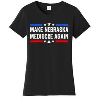 Make Nebraska Mediocre Again Women's T-Shirt