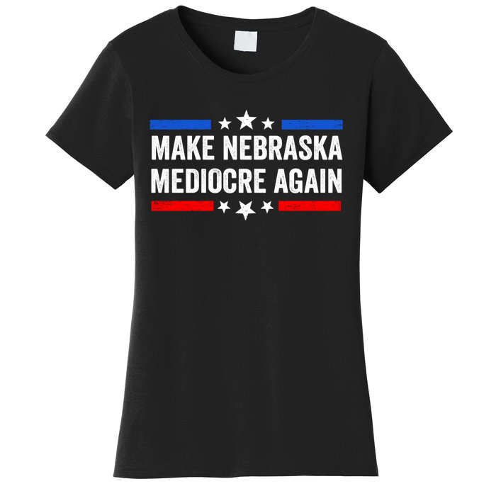 Make Nebraska Mediocre Again Women's T-Shirt