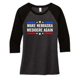 Make Nebraska Mediocre Again Women's Tri-Blend 3/4-Sleeve Raglan Shirt