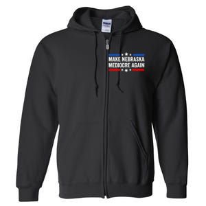 Make Nebraska Mediocre Again Full Zip Hoodie