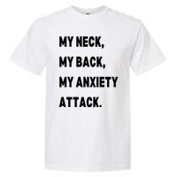 My Neck My Back My Anxiety Attack Garment-Dyed Heavyweight T-Shirt