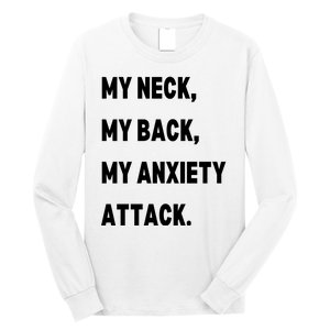 My Neck My Back My Anxiety Attack Long Sleeve Shirt