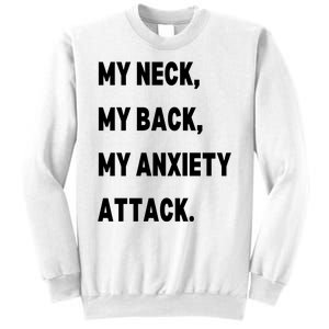 My Neck My Back My Anxiety Attack Sweatshirt