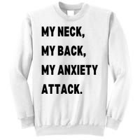 My Neck My Back My Anxiety Attack Sweatshirt