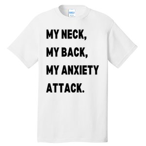 My Neck My Back My Anxiety Attack Tall T-Shirt